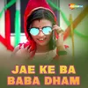 About Jae Ke Ba Baba Dham Song